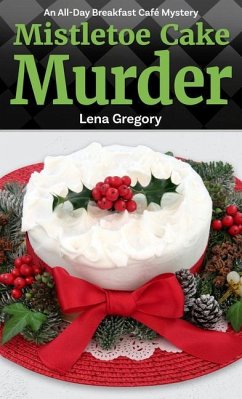 Mistletoe Cake Murder - Gregory, Lena