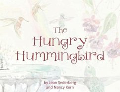 The Hungry Hummingbird - Sederberg, Jean; Nancy, Kern