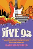 The Jive 95: An Oral History of America's Greatest Underground Rock Radio Station, Ksan San Francisco