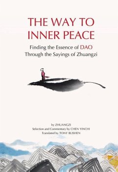 The Way to Inner Peace: Finding the Essence of DAO Through the Sayings of Zhuangzi - Zi, Zhuang; Chen, Yinchi