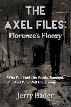 The Axel Files: Florence's Floozy: Who Will Find The Savola Diamond, And Who Will Die Trying? - Bader, Jerry