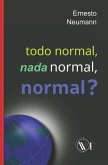 Todo Normal, NADA Normal, Normal?