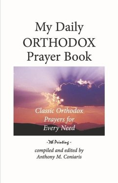 My Daily Orthodox Prayer Book: Classic Orthodox Prayers for Every Need - Coniaris, Anthony M.