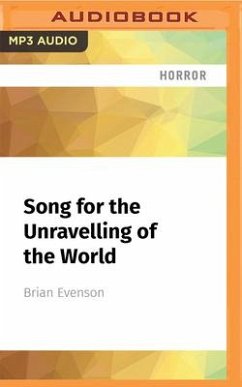 Song for the Unravelling of the World - Evenson, Brian