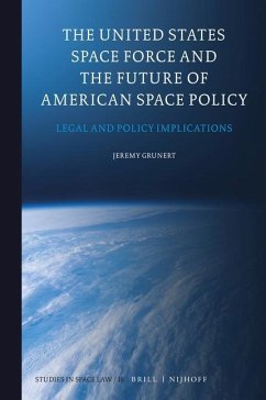 The United States Space Force and the Future of American Space Policy - Grunert, Jeremy