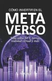 Cómo Invertir En El Metaverso: Todo sobre NFT, tierras, realidad virtual y más.