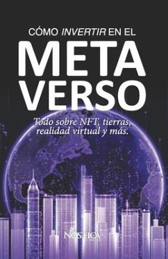 Cómo Invertir En El Metaverso: Todo sobre NFT, tierras, realidad virtual y más. - Editorial, Nóstica
