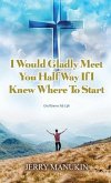 I Would Gladly Meet You Half Way If I Knew Where To Start: God Knows My Life