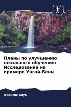 Plany po uluchsheniü shkol'nogo obucheniq: Issledowanie na primere Ungaj-Beny - Alua, Fränsis
