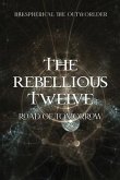 The Rebellious Twelve: Road of Tomorrow