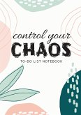 Control Your Chaos   To-Do List Notebook