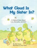 What Cloud Is My Sister In?: A Children's Book About Love, Memories, and Grief