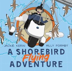 A Shorebird Flying Adventure - Kerin, Jackie; Formby, Milly