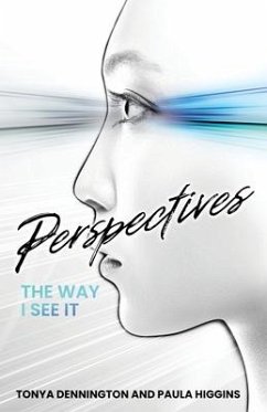 Perspectives: The Way I See It - Dennington, Tonya; Higgins, Paula