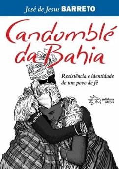 Candomblé da Bahia, Resistência e identidade de um povo de fé - Barreto, José de Jesus