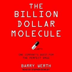 The Billion Dollar Molecule: One Company's Quest for the Perfect Drug - Werth, Barry
