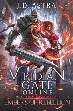 Viridian Gate Online: Embers of Rebellion: a LitRPG Adventure (the Firebrand Series Book 2) - Astra, J. D.; Hunter, James