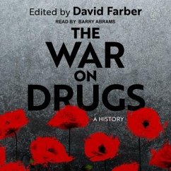 The War on Drugs: A History - Farber, David
