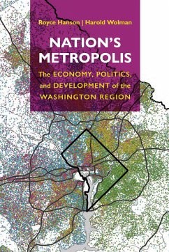 Nation's Metropolis: The Economy, Politics, and Development of the Washington Region - Hanson, Royce; Wolman, Harold