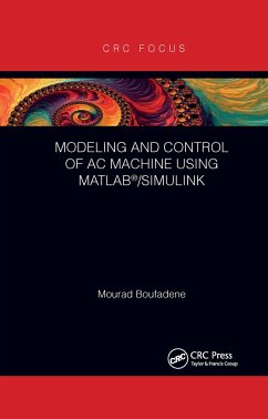 Modeling and Control of AC Machine using MATLAB(R)/SIMULINK - Boufadene, Mourad