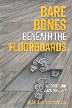 Bare Bones Beneath the Floorboards: A Booger and Beans Mystery Volume 10 - Lavecchia, Ali