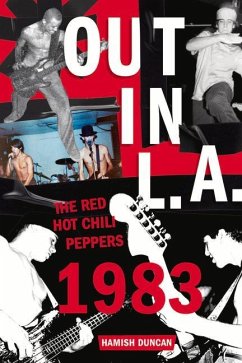 Out in L.A.: The Red Hot Chili Peppers, 1983 - Duncan, Hamish