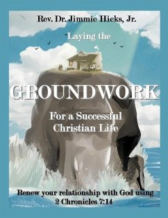 Laying the Groundwork for a Successful Christian Life - Hicks, Jimmie