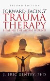 Forward-Facing® Trauma Therapy - Second Edition