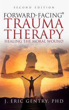 Forward-Facing® Trauma Therapy - Second Edition - Gentry, J. Eric
