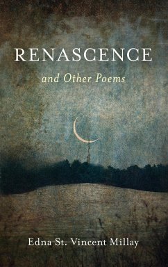 Renascence and Other Poems - Millay, Edna St. Vincent