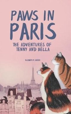 Paws in Paris: The Adventures of Tenny and Bella - Grieco, Elizabeth M.