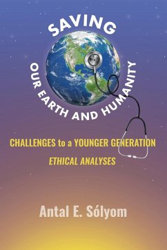 Saving Our Earth and Humanity - Sólyom, Antal E.