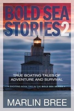Bold Sea Stories 2: True Boating Tales of Adventure and Survival - Bree, Marlin