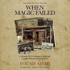 When Magic Failed: A Memoir of a Lebanese Childhood, Caught Between East and West - Ajami, Fouad