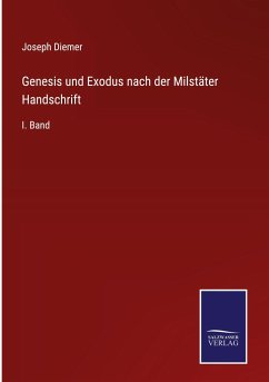 Genesis und Exodus nach der Milstäter Handschrift - Diemer, Joseph