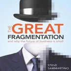The Great Fragmentation: And Why the Future of Business Is Small
