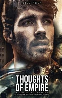 Thoughts of Empire: A Political Thriller Geo Conspiracies and Boardroom Scheming - Relf, Bill