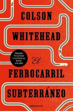 El Ferrocarril Subterráneo / The Underground Railroad - Whitehead, Colson