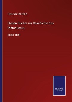 Sieben Bücher zur Geschichte des Platonismus - Stein, Heinrich Von