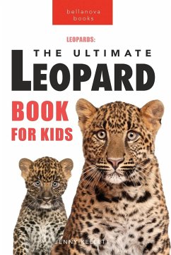 Leopards The Ultimate Leopard Book for Kids - Kellett, Jenny