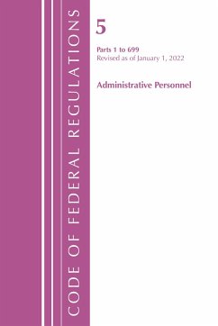 Code of Federal Regulations, Title 05 Administrative Personnel 1-699, January 1, 2022 - Office Of The Federal Register (U.S.)