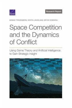 Space Competition and the Dynamics of Conflict: Using Game Theory and Artificial Intelligence to Gain Strategic Insight - Triezenberg, Bonnie; Langeland, Krista; Downing, Bryce