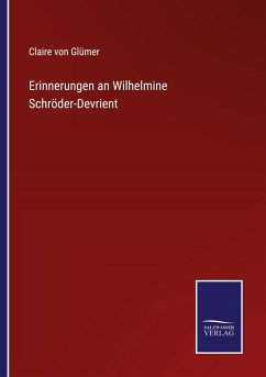 Erinnerungen an Wilhelmine Schröder-Devrient - Glümer, Claire von