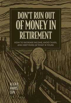 Don't Run Out of Money in Retirement - Harris, Allen P.