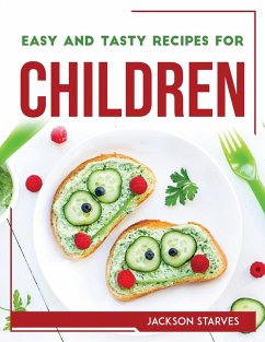 EASY AND TASTY RECIPES FOR CHILDREN - Jackson Starves