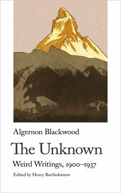 The Unknown. Weird Writings, 1900-1937 - Blackwood, Algernon