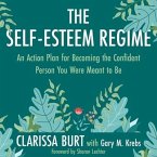 The Self-Esteem Regime: An Action Plan for Becoming the Confident Person You Were Meant to Be
