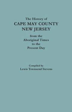 The History of Cape May County, New Jersey, from Aboriginal Times to the Present Day - Stevens, Lewis Townsend