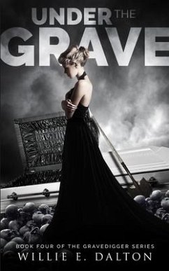 Under the Grave: Gravedigger series book 4 - Dalton, Willie E.