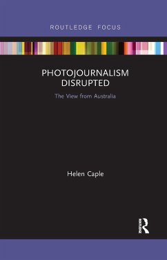 Photojournalism Disrupted - Caple, Helen